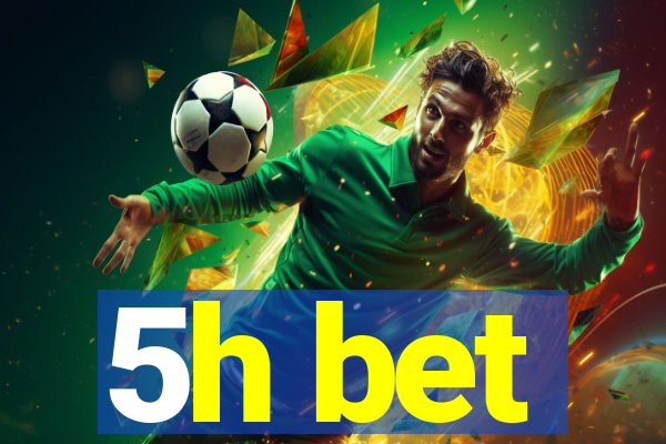 5h bet